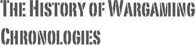 The History of Wargaming
Chronologies